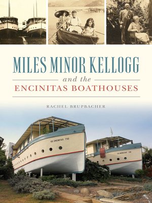 cover image of Miles Minor Kellogg and the Encinitas Boathouses